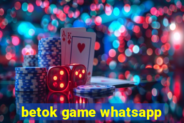 betok game whatsapp